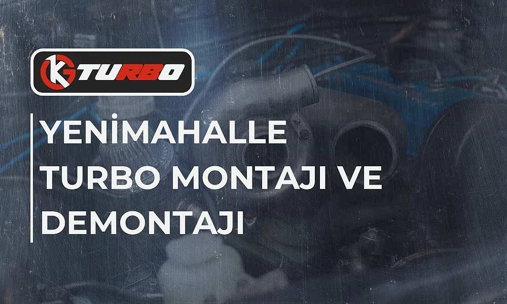 Yenimahalle Turbo Montajı ve Demontajı